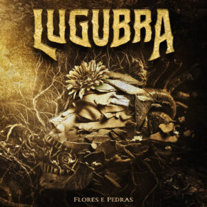 LUGUBRA - Flores e Pedras