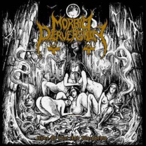 MORBID PERVERSION - Rites Of Lust And Blasphemy