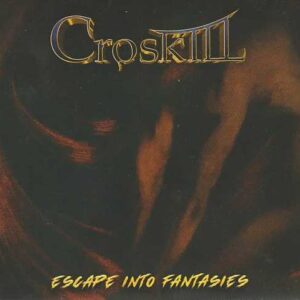 CROSKILL - Escape Into Fantasies - Slipcase Triplo