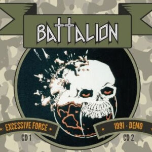 BATTALION - Excessive Force/1991 Demo - Duplo