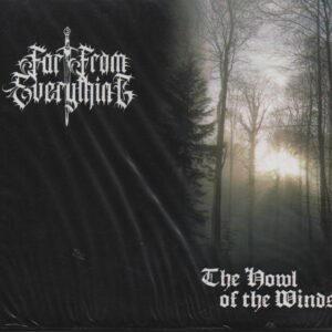 FAR FROM EVERYTHING - The Howl of the Winds - Digipack