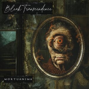 BLEAK TRANSCENDENCE - Mortuanima