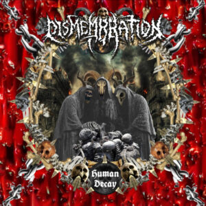 DISMEMBRATION - Human Decay
