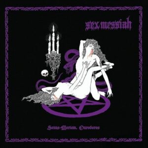SEX MESSIAH - Sexus-Mortem Ouroboros