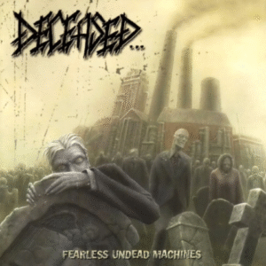 DECEASED - Fearless Undead Machines