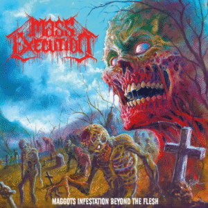 MASS EXECUTION - Maggots Infestation Beyond The Flesh