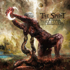 THE SPIRIT -  Songs Against Humanity