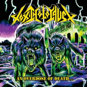 TOXIC HOLOCAUST - An Overdose of Death...