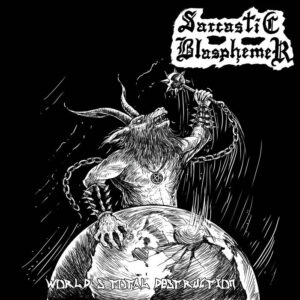 SARCASTIC BLASPHEMER - World's Destruction