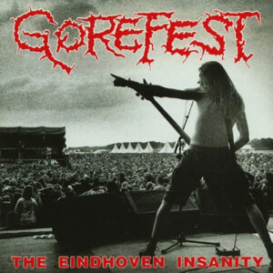 GOREFEST - The Eindhoven Insanity
