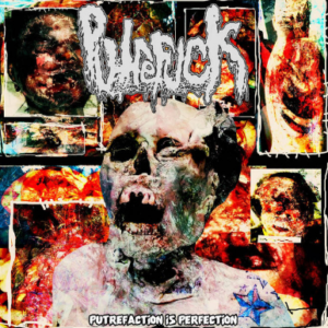 PUTREFUCK - Putrefaction Is Perfection