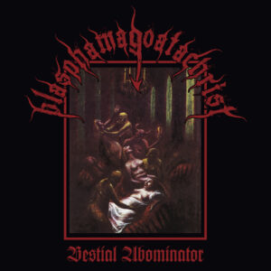 BLASPHAMAGOATACHRIST - Bestial Abominator