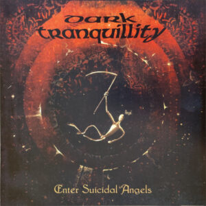 DARK TRANQUILLITY - Enter Suicidal Angels