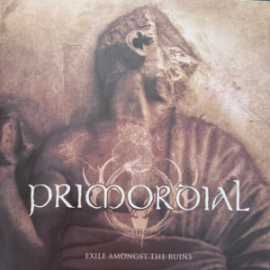 PRIMORDIAL - Exile Amongst The Ruins