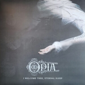 OPIA - I Welcome Thee, Eternal Sleep