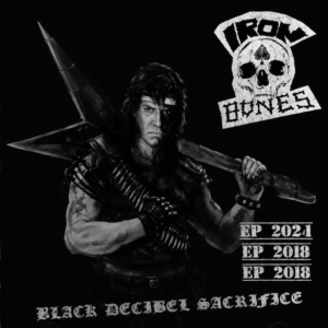IRON BONES - Black Decibel Sacrifice