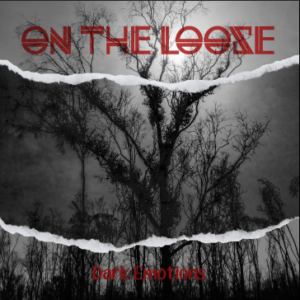 ON THE LOOSE - Dark Emotions