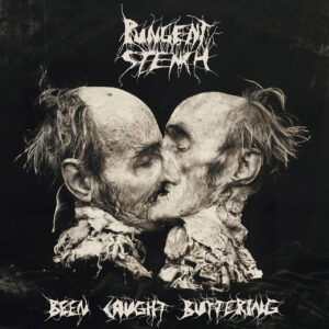 PUNGENT STENCH - Been Caught Buttering